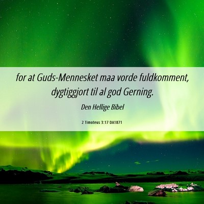 Picture 06 - 2 Timoteus 3:17 DA1871 - for at Guds-Mennesket maa vorde fuldkomment, - Bible Verse Picture