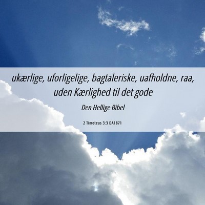 Picture 06 - 2 Timoteus 3:3 DA1871 - ukærlige, uforligelige, bagtaleriske, uafholdne, - Bible Verse Picture