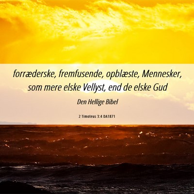 Picture 06 - 2 Timoteus 3:4 DA1871 - forræderske, fremfusende, opblæste, Mennesker, - Bible Verse Picture