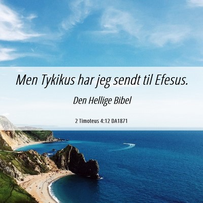 Picture 06 - 2 Timoteus 4:12 DA1871 - Men Tykikus har jeg sendt til - Bible Verse Picture