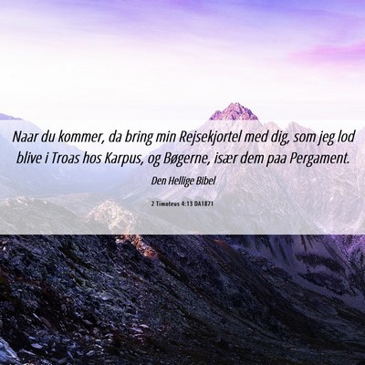 Picture 06 - 2 Timoteus 4:13 DA1871 - Naar du kommer, da bring min Rejsekjortel med - Bible Verse Picture