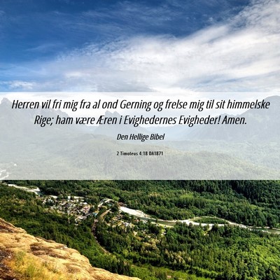 Picture 06 - 2 Timoteus 4:18 DA1871 - Herren vil fri mig fra al ond Gerning og frelse - Bible Verse Picture