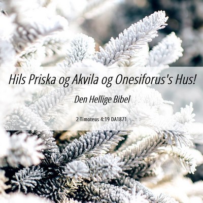 Picture 06 - 2 Timoteus 4:19 DA1871 - Hils Priska og Akvila og Onesiforus's - Bible Verse Picture