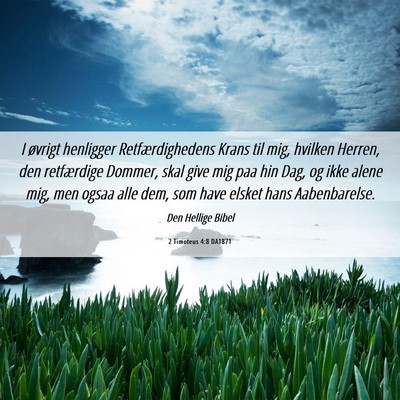 Picture 06 - 2 Timoteus 4:8 DA1871 - I øvrigt henligger Retfærdighedens Krans til - Bible Verse Picture