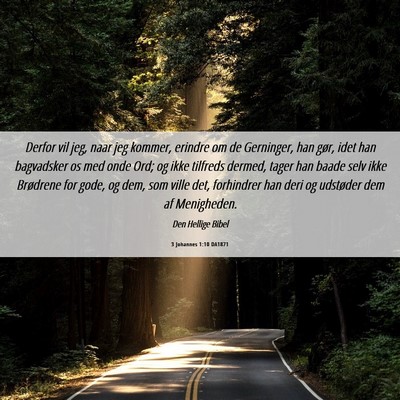 Picture 06 - 3 Johannes 1:10 DA1871 - Derfor vil jeg, naar jeg kommer, erindre om de - Bible Verse Picture