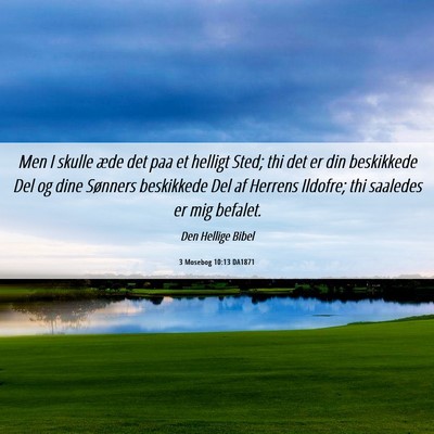 Picture 06 - 3 Mosebog 10:13 DA1871 - Men I skulle æde det paa et helligt Sted; thi - Bible Verse Picture