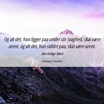 Picture 06 - 3 Mosebog 15:20 DA1871 - Og alt det, hun ligger paa under sin Svaghed, - Bible Verse Picture