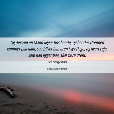 Picture 06 - 3 Mosebog 15:24 DA1871 - Og dersom en Mand ligger hos hende, og hendes - Bible Verse Picture