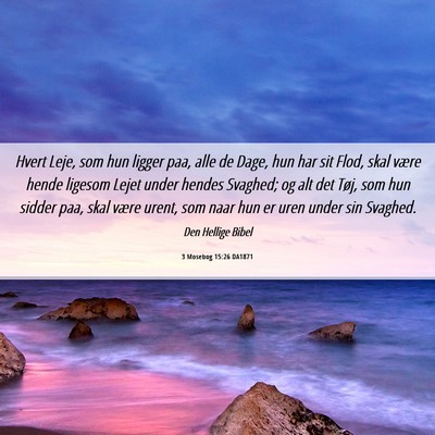 Picture 06 - 3 Mosebog 15:26 DA1871 - Hvert Leje, som hun ligger paa, alle de Dage, hun - Bible Verse Picture