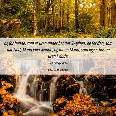Picture 06 - 3 Mosebog 15:33 DA1871 - og for hende, som er uren under hendes Svaghed, - Bible Verse Picture