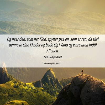 Picture 06 - 3 Mosebog 15:8 DA1871 - Og naar den, som har Flod, spytter paa en, som er - Bible Verse Picture