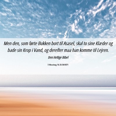Picture 06 - 3 Mosebog 16:26 DA1871 - Men den, som førte Bukken bort til Asasel, skal - Bible Verse Picture