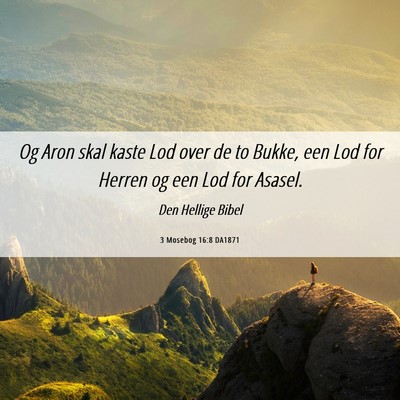 Picture 06 - 3 Mosebog 16:8 DA1871 - Og Aron skal kaste Lod over de to Bukke, een Lod - Bible Verse Picture