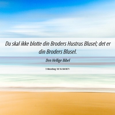 Picture 06 - 3 Mosebog 18:16 DA1871 - Du skal ikke blotte din Broders Hustrus Blusel; - Bible Verse Picture
