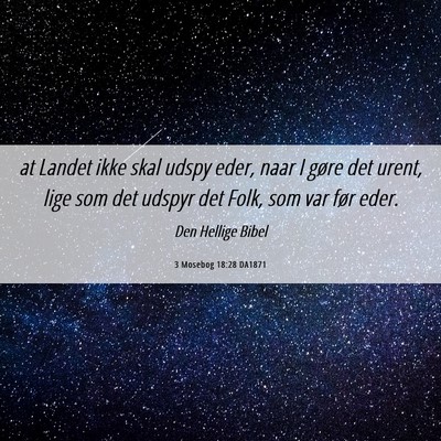Picture 06 - 3 Mosebog 18:28 DA1871 - at Landet ikke skal udspy eder, naar I gøre det - Bible Verse Picture