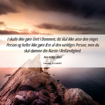 Picture 06 - 3 Mosebog 19:15 DA1871 - I skulle ikke gøre Uret i Dommen, du skal ikke - Bible Verse Picture