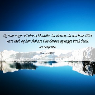 Picture 06 - 3 Mosebog 2:1 DA1871 - Og naar nogen vil ofre et Madoffer for Herren, da - Bible Verse Picture