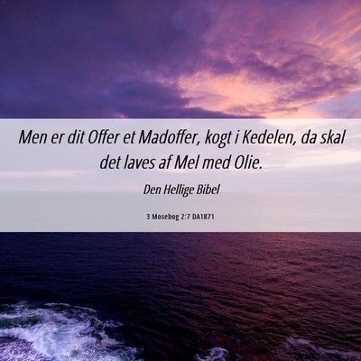 Picture 06 - 3 Mosebog 2:7 DA1871 - Men er dit Offer et Madoffer, kogt i Kedelen, da - Bible Verse Picture