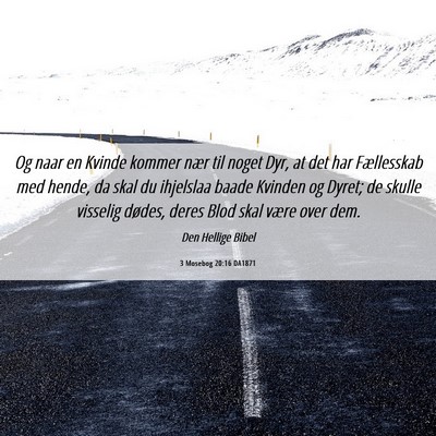 Picture 06 - 3 Mosebog 20:16 DA1871 - Og naar en Kvinde kommer nær til noget Dyr, at - Bible Verse Picture