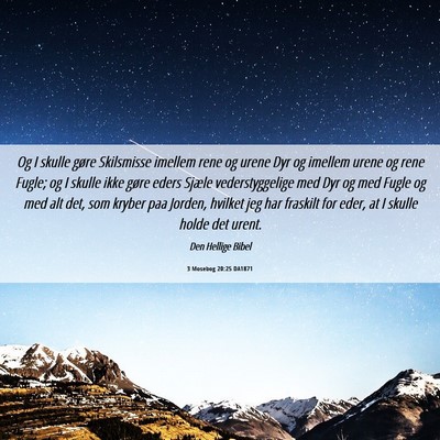 Picture 06 - 3 Mosebog 20:25 DA1871 - Og I skulle gøre Skilsmisse imellem rene og - Bible Verse Picture
