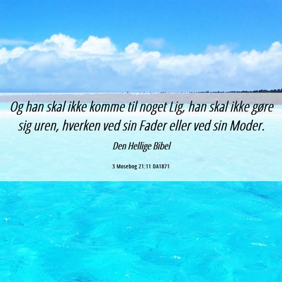 Picture 06 - 3 Mosebog 21:11 DA1871 - Og han skal ikke komme til noget Lig, han skal - Bible Verse Picture