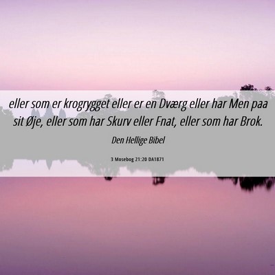 Picture 06 - 3 Mosebog 21:20 DA1871 - eller som er krogrygget eller er en Dværg eller - Bible Verse Picture