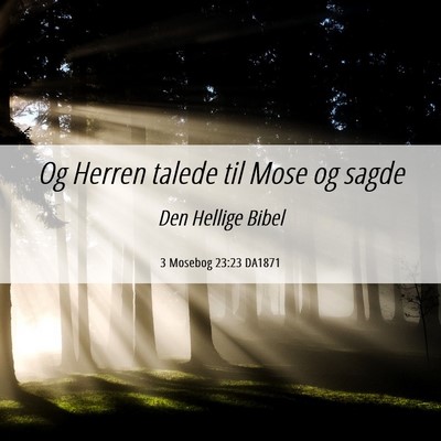Picture 06 - 3 Mosebog 23:23 DA1871 - Og Herren talede til Mose og - Bible Verse Picture