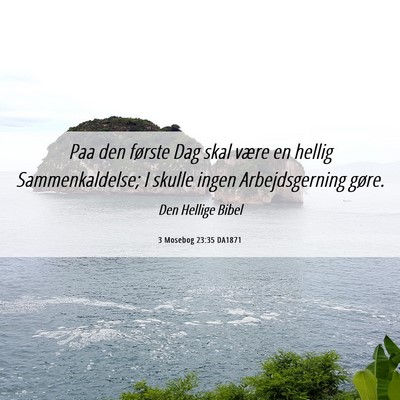 Picture 06 - 3 Mosebog 23:35 DA1871 - Paa den første Dag skal være en hellig - Bible Verse Picture