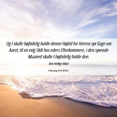 Picture 06 - 3 Mosebog 23:41 DA1871 - Og I skulle højtidelig holde denne Højtid for - Bible Verse Picture