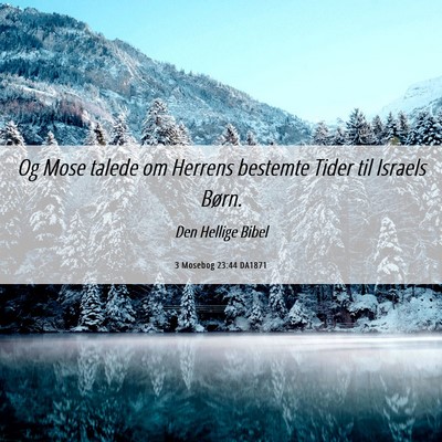 Picture 06 - 3 Mosebog 23:44 DA1871 - Og Mose talede om Herrens bestemte Tider til - Bible Verse Picture