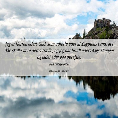 Picture 06 - 3 Mosebog 26:13 DA1871 - Jeg er Herren eders Gud, som udførte eder af - Bible Verse Picture