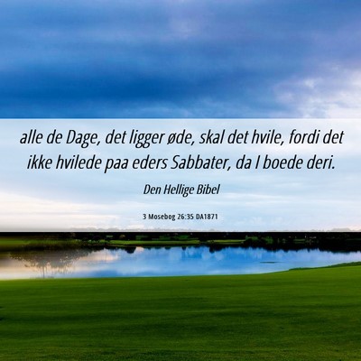 Picture 06 - 3 Mosebog 26:35 DA1871 - alle de Dage, det ligger øde, skal det hvile, - Bible Verse Picture