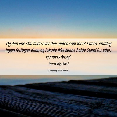 Picture 06 - 3 Mosebog 26:37 DA1871 - Og den ene skal falde over den anden som for et - Bible Verse Picture
