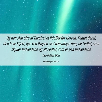 Picture 06 - 3 Mosebog 3:9 DA1871 - Og han skal ofre af Takofret et Ildoffer for - Bible Verse Picture