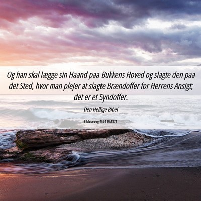 Picture 06 - 3 Mosebog 4:24 DA1871 - Og han skal lægge sin Haand paa Bukkens Hoved og - Bible Verse Picture