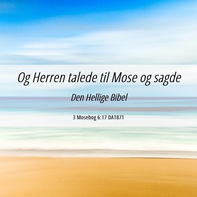 Picture 06 - 3 Mosebog 6:17 DA1871 - Og Herren talede til Mose og - Bible Verse Picture