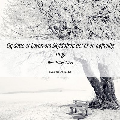 Picture 06 - 3 Mosebog 7:1 DA1871 - Og dette er Loven om Skyldofret; det er en - Bible Verse Picture