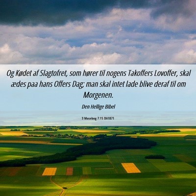 Picture 06 - 3 Mosebog 7:15 DA1871 - Og Kødet af Slagtofret, som hører til nogens - Bible Verse Picture