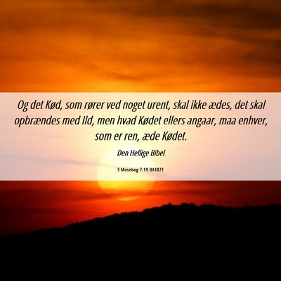 Picture 06 - 3 Mosebog 7:19 DA1871 - Og det Kød, som rører ved noget urent, skal - Bible Verse Picture