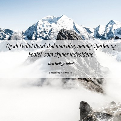 Picture 06 - 3 Mosebog 7:3 DA1871 - Og alt Fedtet deraf skal man ofre, nemlig - Bible Verse Picture