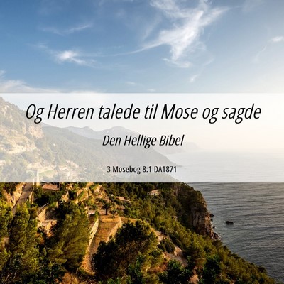 Picture 06 - 3 Mosebog 8:1 DA1871 - Og Herren talede til Mose og - Bible Verse Picture