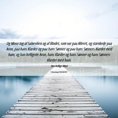 Picture 06 - 3 Mosebog 8:30 DA1871 - Og Mose tog af Salveolien og af Blodet, som var - Bible Verse Picture