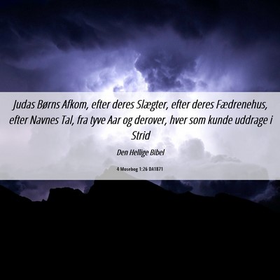 Picture 06 - 4 Mosebog 1:26 DA1871 - Judas Børns Afkom, efter deres Slægter, efter - Bible Verse Picture