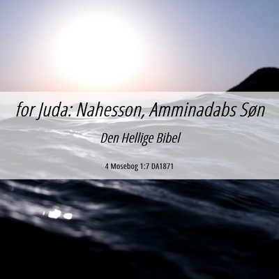 Picture 06 - 4 Mosebog 1:7 DA1871 - for Juda: Nahesson, Amminadabs - Bible Verse Picture