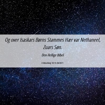 Picture 06 - 4 Mosebog 10:15 DA1871 - Og over Isaskars Børns Stammes Hær var - Bible Verse Picture