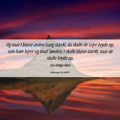 Picture 06 - 4 Mosebog 10:6 DA1871 - Og naar I blæse anden Gang stærkt, da skulle de - Bible Verse Picture