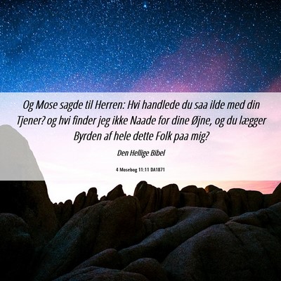 Picture 06 - 4 Mosebog 11:11 DA1871 - Og Mose sagde til Herren: Hvi handlede du saa - Bible Verse Picture