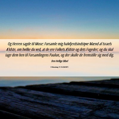 Picture 06 - 4 Mosebog 11:16 DA1871 - Og Herren sagde til Mose: Forsamle mig - Bible Verse Picture