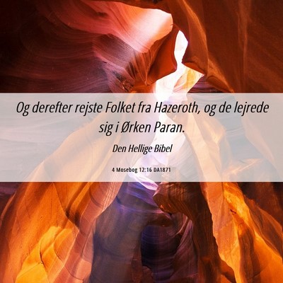 Picture 06 - 4 Mosebog 12:16 DA1871 - Og derefter rejste Folket fra Hazeroth, og de - Bible Verse Picture