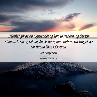Picture 06 - 4 Mosebog 13:22 DA1871 - Derefter gik de op i Sydlandet og kom til Hebron, - Bible Verse Picture